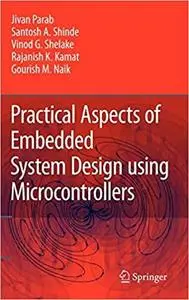 Practical Aspects of Embedded System Design using Microcontrollers