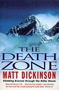 Death Zone : Climbing Everest Through the Killer Storm