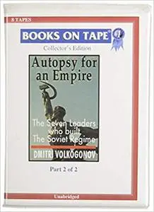 Autopsy For An Empire: The Seven Leaders Who Built The Soviet Regime [Audiobook]