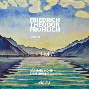 Raphael Hohn & Shin Hwang - HEIMAT - Friedrich Theodor Fröhlich: Lieder (2023) [Official Digital Download 24/88]