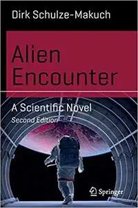 Alien Encounter: A Scientific Novel  Ed 2