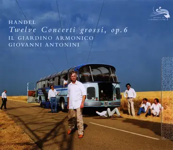 Giovanni Antonini, Il Giardino Armonico - George Frideric Handel: Twelve Concerti Grossi, op. 6 (2009)