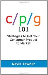 C/P/G 101: Strategies to Get Your Consumer Product to Market