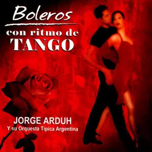 Jorge Arduh – Boleros con ritmo de Tango (2005)