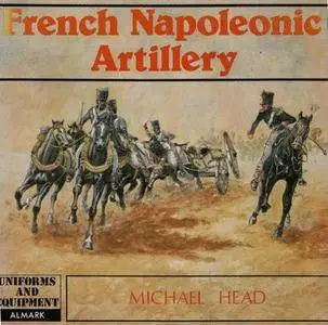 French Napoleonic Artillery (Uniforms and Equipment Series) (Repost)