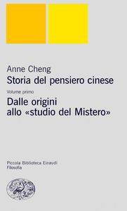 Anne Cheng - Storia del pensiero cinese. Vol.1. Dalle origini allo «Studio del mistero» (2000)