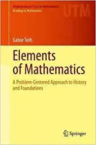 Elements of Mathematics: A Problem-Centered Approach to History and Foundations