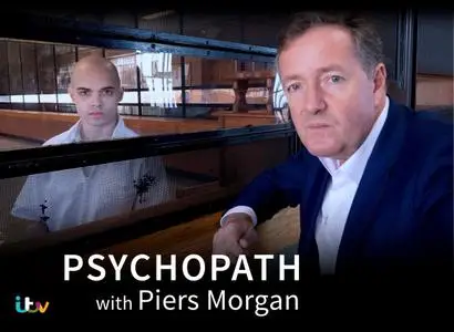 ITV - Psychopath with Piers Morgan (2019)