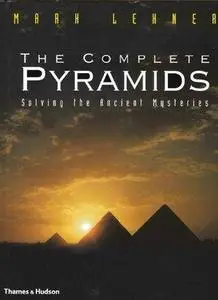 The Complete Pyramids: Solving the Ancient Mysteries (Repost)