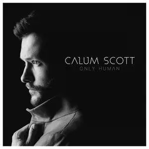 Calum Scott - Only Human (Deluxe) (2018) [Official Digital Download]
