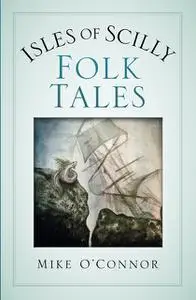 «Isles of Scilly Folk Tales» by Mike O'Connor