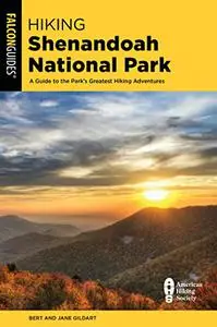 Hiking Shenandoah National Park: A Guide to the Park's Greatest Hiking Adventures, 6th Edition