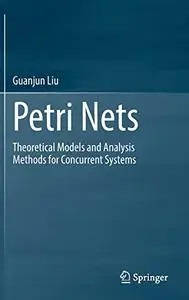 Petri Nets: Theoretical Models and Analysis Methods for Concurrent Systems