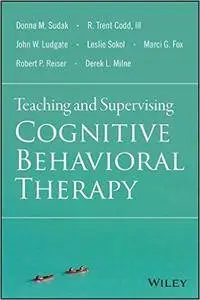 Teaching and Supervising Cognitive Behavioral Therapy, 2nd edition