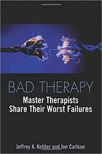 Bad Therapy: Master Therapists Share Their Worst Failures