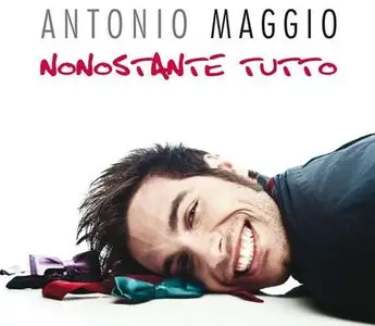 Antonio Maggio - Nonostante Tutto (2013)