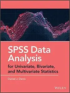 SPSS Data Analysis: for Univariate, Bivariate, and Multivariate Statistics