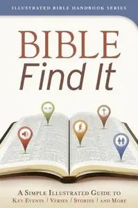 Bible Find It: A Simple, Illustrated Guide to Key Events, Verses, Stories, and More