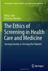 The Ethics of Screening in Health Care and Medicine: Serving Society or Serving the Patient? (repost)