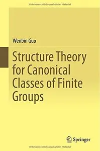 Structure Theory for Canonical Classes of Finite Groups (repost)