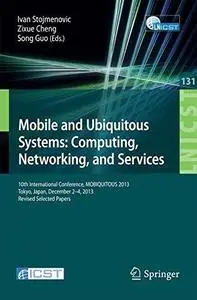 Mobile and Ubiquitous Systems: Computing, Networking, and Services: 10th International Conference, MOBIQUITOUS 2013, Tokyo, Jap