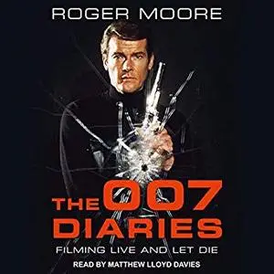 The 007 Diaries: Filming Live and Let Die [Audiobook]