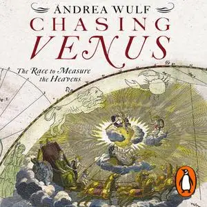 «Chasing Venus: The Race to Measure the Heavens» by Andrea Wulf