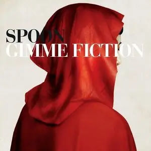 Spoon - Gimme Fiction (Deluxe Edition) (2015)