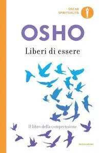 Osho - Liberi di essere. Il libro della comprensione