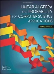 Linear Algebra and Probability for Computer Science Applications