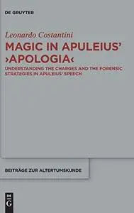 Magic in Apuleius >Apologia<: Understanding the charges and the forensic strategies in Apuleius’ speech