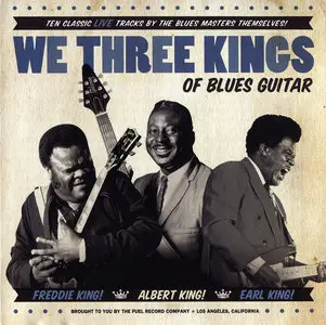 Freddie King, Albert King, Earl King - We Three Kings Of Blues Guitar (2013)