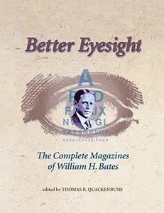 Better Eyesight: The Complete Magazines of William H. Bates