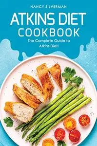 Atkins Diet Cookbook: The Complete Guide to Atkins Diet!