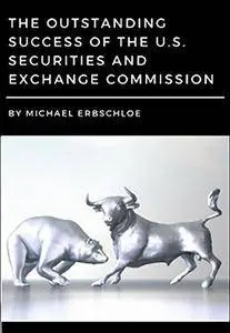 The Outstanding Success of the U.S. Securities and Exchange Commissio