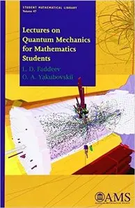 Lectures on Quantum Mechanics for Mathematics Students by L. D. Faddeev and O. A. Yakubovskii
