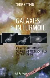 Galaxies in Turmoil: The Active and Starburst Galaxies and the Black Holes That Drive Them