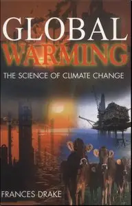 Global Warming: The Science of Climate Change (Hodder Arnold Publication)