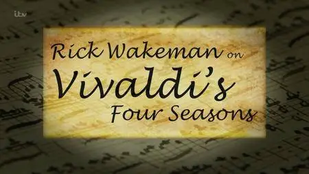 ITV Perspectives - Rick Wakeman on Vivaldi's Four Seasons (2015) [Repost]