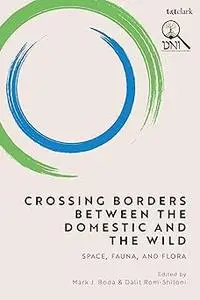 Crossing Borders between the Domestic and the Wild: Space, Fauna, and Flora