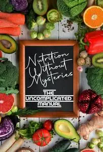 Nutrition Without Mysteries: The Uncomplicated Manual