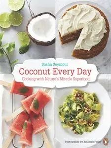 Coconut Every Day: Cooking with Nature’s Miracle Superfood