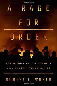 A Rage for Order: The Middle East in Turmoil, from Tahrir Square to ISIS (Repost)