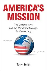 America's Mission: The United States and the Worldwide Struggle for Democracy, Expanded Edition