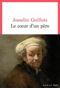 Josselin Guillois, "Le coeur d'un père"