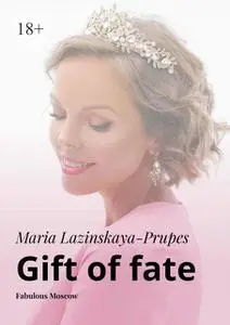 «Gift of fate. Fabulous Moscow» by Maria Lazinskaya