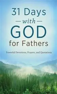 «31 Days with God for Fathers» by Compiled by Barbour Staff