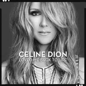 Celine Dion - Loved Me Back To Life (2013) [Official Digital Download]