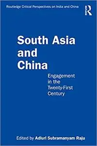 South Asia and China: Engagement in the Twenty-First Century