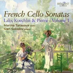 Marina Tarasova - French Cello Sonatas, Lalo, Koechlin & Pierné, Vol. 1 (2022)